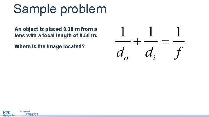 Sample problem An object is placed 0. 30 m from a lens with a