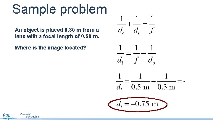 Sample problem An object is placed 0. 30 m from a lens with a