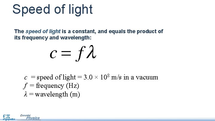 Speed of light The speed of light is a constant, and equals the product