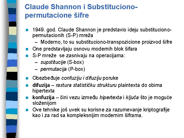 Claude Shannon i Substitucionopermutacione šifre 1949. god. Claude Shannon je predstavio ideju substitucionopermutacionih (S-P)