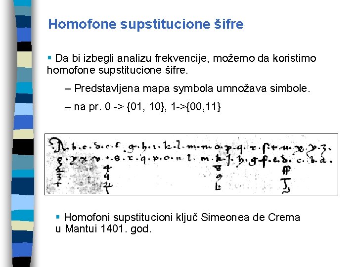 Homofone supstitucione šifre § Da bi izbegli analizu frekvencije, možemo da koristimo homofone supstitucione