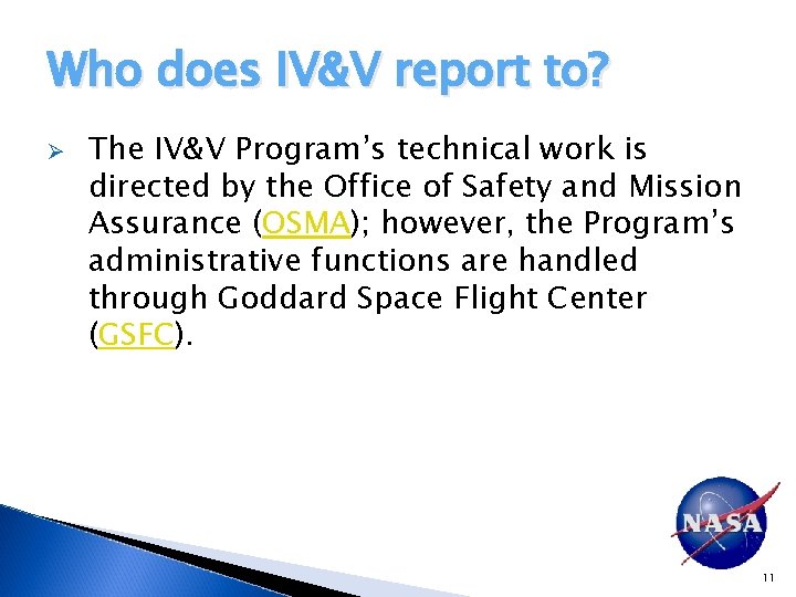 Who does IV&V report to? Ø The IV&V Program’s technical work is directed by