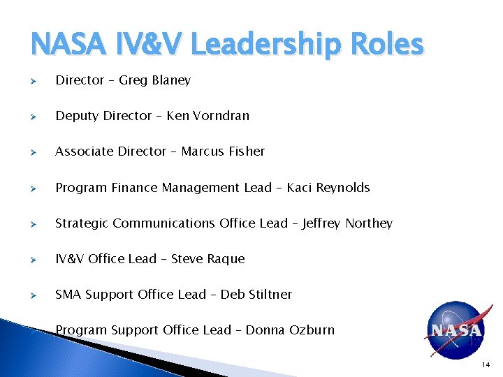 NASA IV&V Leadership Roles Ø Director – Greg Blaney Ø Deputy Director – Ken