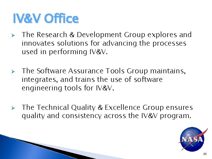 IV&V Office Ø Ø Ø The Research & Development Group explores and innovates solutions