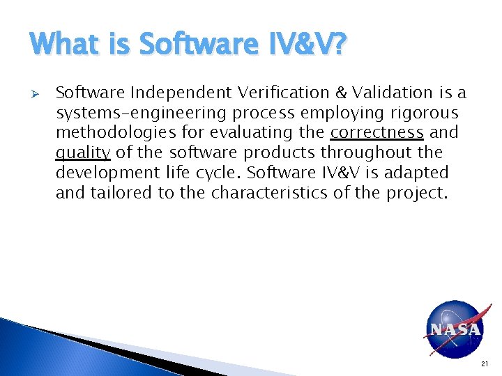 What is Software IV&V? Ø Software Independent Verification & Validation is a systems-engineering process
