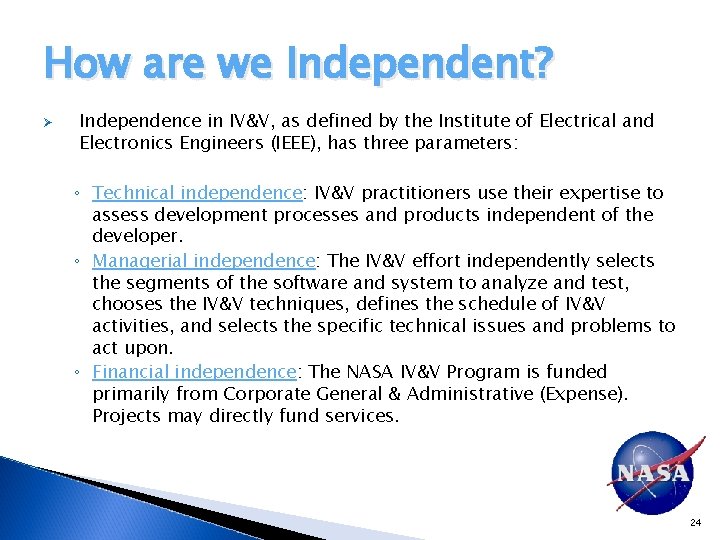 How are we Independent? Ø Independence in IV&V, as defined by the Institute of