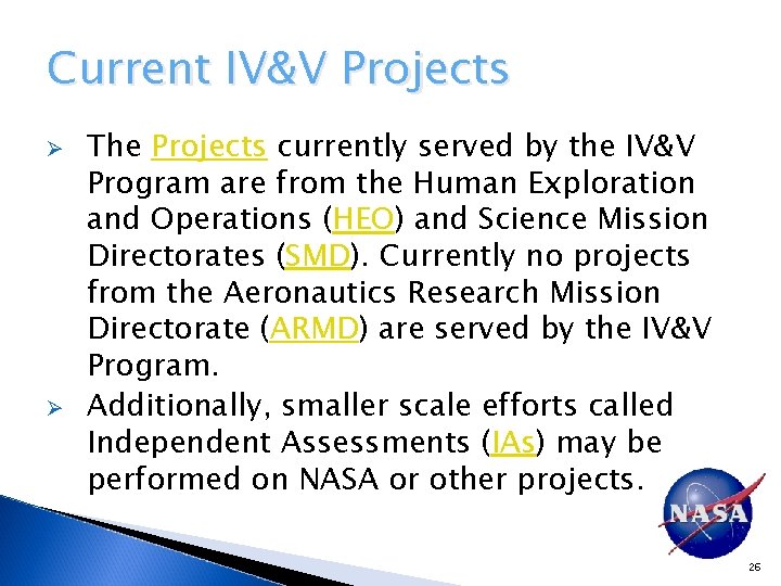 Current IV&V Projects Ø Ø The Projects currently served by the IV&V Program are