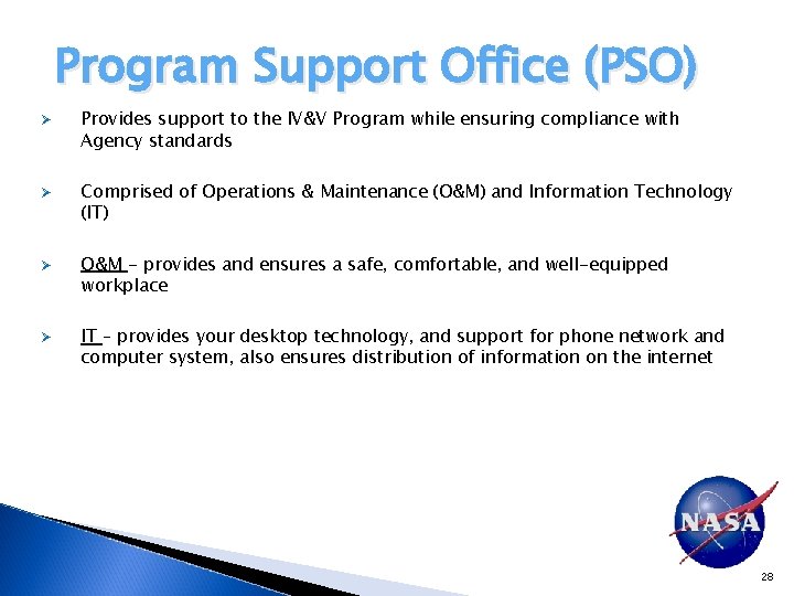 Program Support Office (PSO) Ø Ø Provides support to the IV&V Program while ensuring