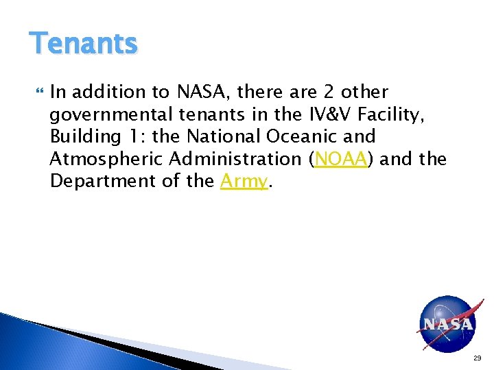 Tenants In addition to NASA, there are 2 other governmental tenants in the IV&V