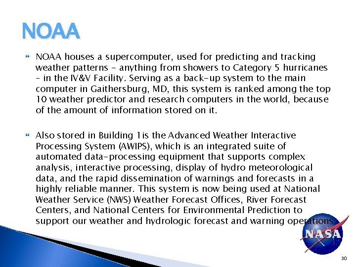 NOAA houses a supercomputer, used for predicting and tracking weather patterns - anything from