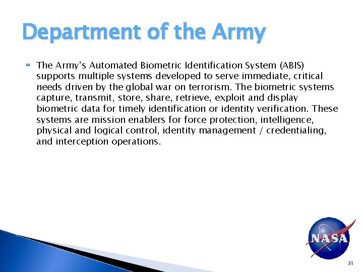 Department of the Army The Army’s Automated Biometric Identification System (ABIS) supports multiple systems