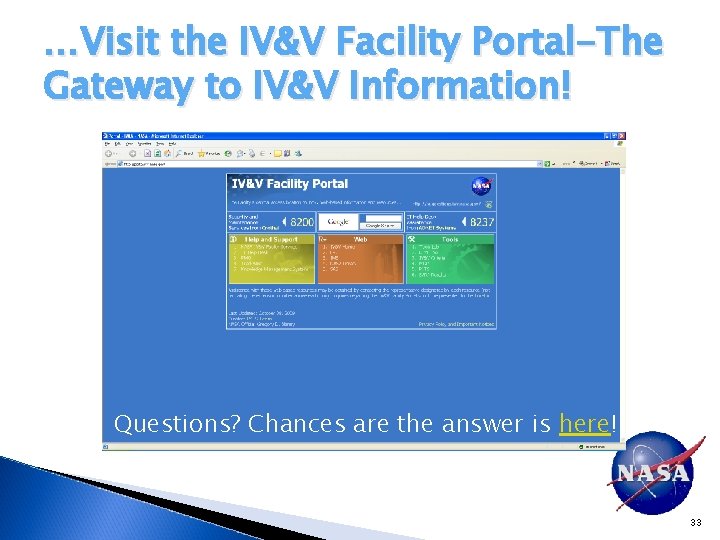 …Visit the IV&V Facility Portal-The Gateway to IV&V Information! Questions? Chances are the answer