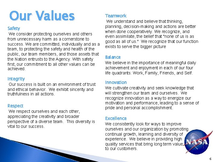 Our Values Safety We consider protecting ourselves and others from unnecessary harm as a