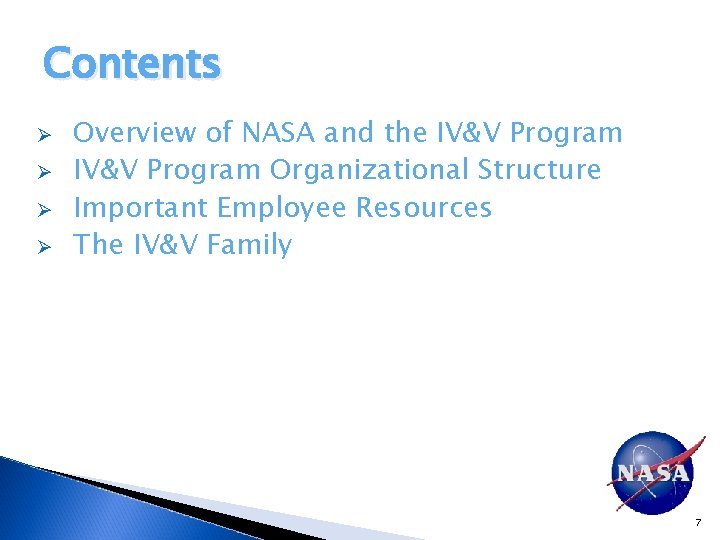 Contents Ø Ø Overview of NASA and the IV&V Program Organizational Structure Important Employee