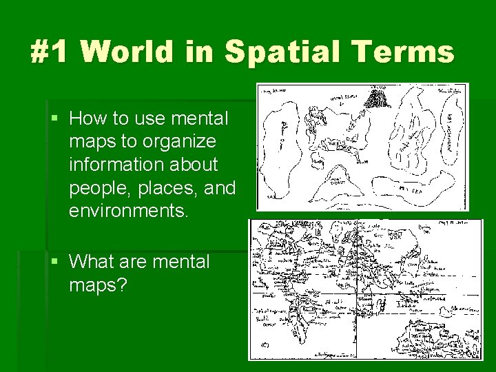 #1 World in Spatial Terms § How to use mental maps to organize information