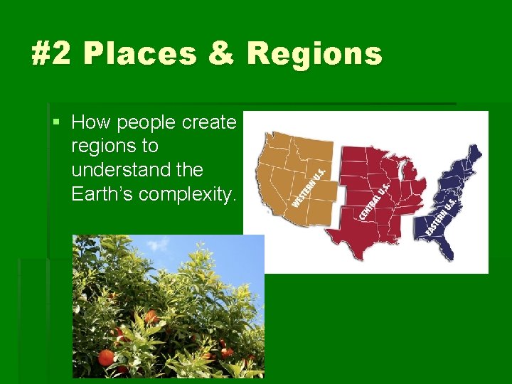 #2 Places & Regions § How people create regions to understand the Earth’s complexity.