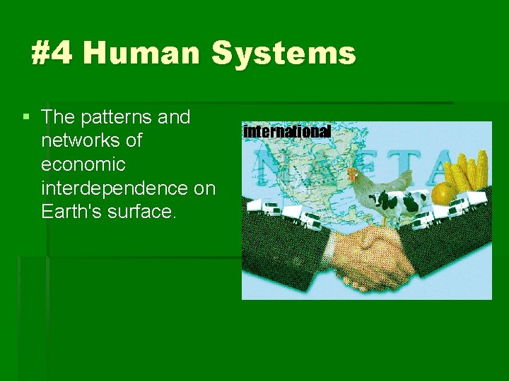 #4 Human Systems § The patterns and networks of economic interdependence on Earth's surface.