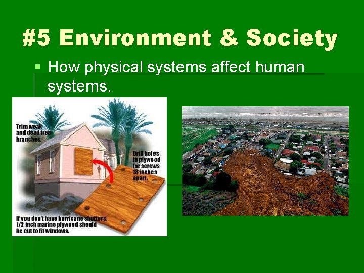 #5 Environment & Society § How physical systems affect human systems. 