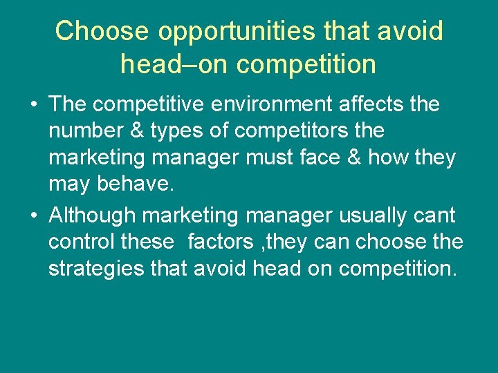 Choose opportunities that avoid head–on competition • The competitive environment affects the number & Choose opportunities that avoid head–on competition • The competitive environment affects the number &