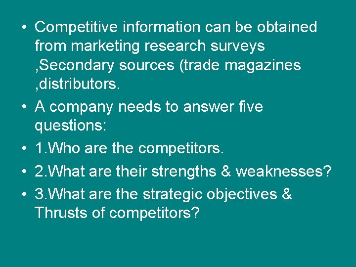 • Competitive information can be obtained from marketing research surveys , Secondary sources • Competitive information can be obtained from marketing research surveys , Secondary sources