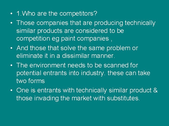 • 1. Who are the competitors? • Those companies that are producing technically • 1. Who are the competitors? • Those companies that are producing technically