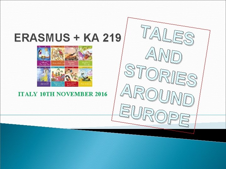 T ALES ERASMUS + KA 219 AND STORIE S AROUN D EUROP E ITALY