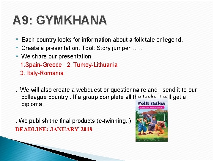 A 9: GYMKHANA Each country looks for information about a folk tale or legend.