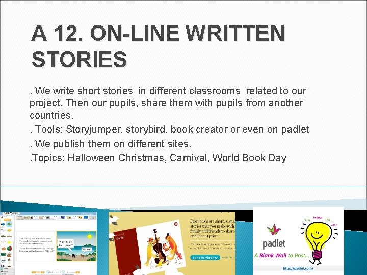 A 12. ON-LINE WRITTEN STORIES. We write short stories in different classrooms related to