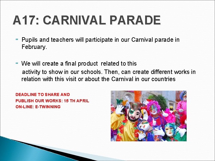 A 17: CARNIVAL PARADE Pupils and teachers will participate in our Carnival parade in