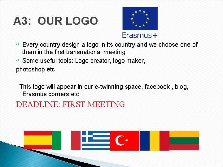 A 3: OUR LOGO Every country design a logo in its country and we