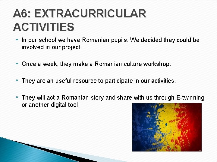 A 6: EXTRACURRICULAR ACTIVITIES In our school we have Romanian pupils. We decided they