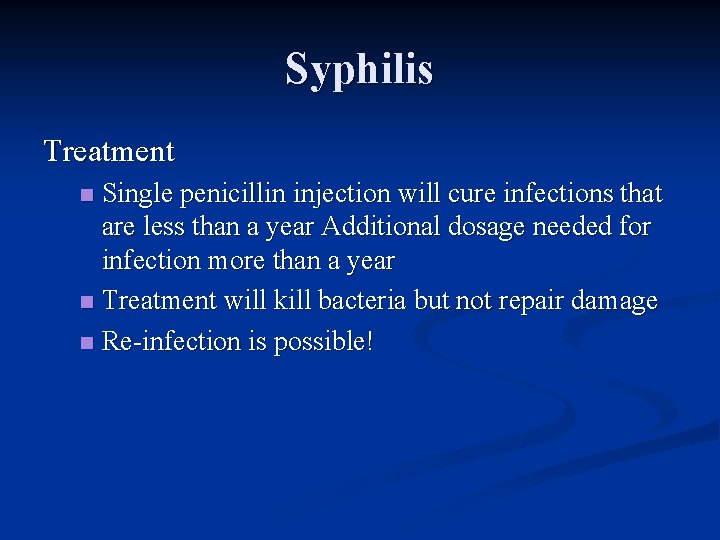 Syphilis Treatment Single penicillin injection will cure infections that are less than a year