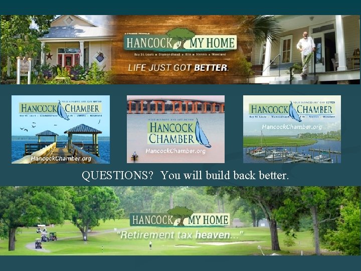 QUESTIONS? You will build back better. 