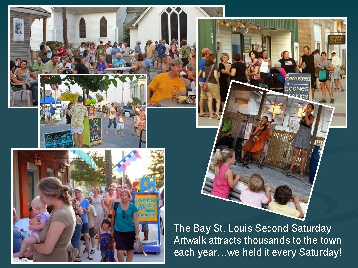 The Bay St. Louis Second Saturday Artwalk attracts thousands to the town each year…we