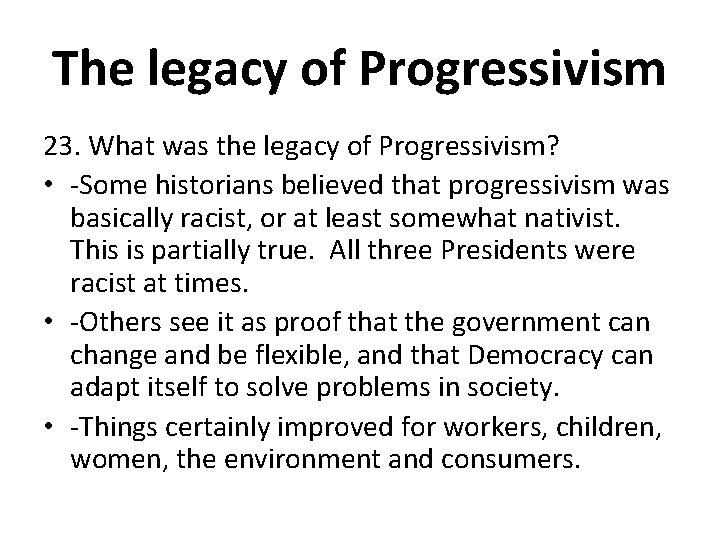 The legacy of Progressivism 23. What was the legacy of Progressivism? • -Some historians