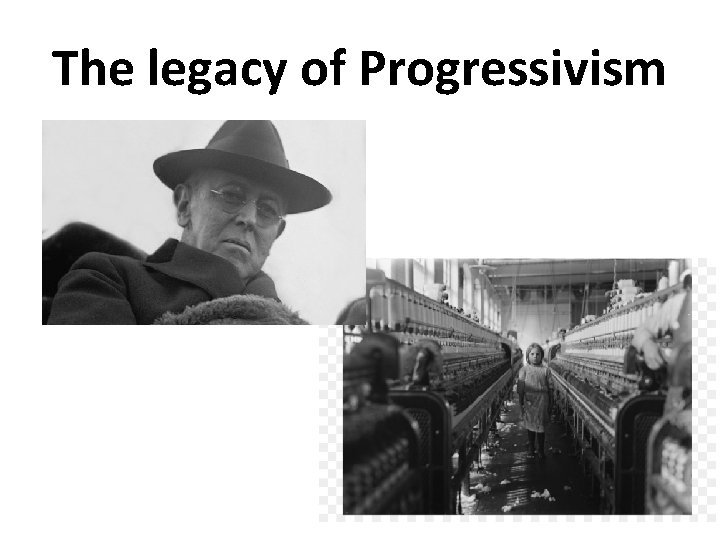 The legacy of Progressivism 