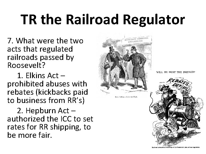 TR the Railroad Regulator 7. What were the two acts that regulated railroads passed