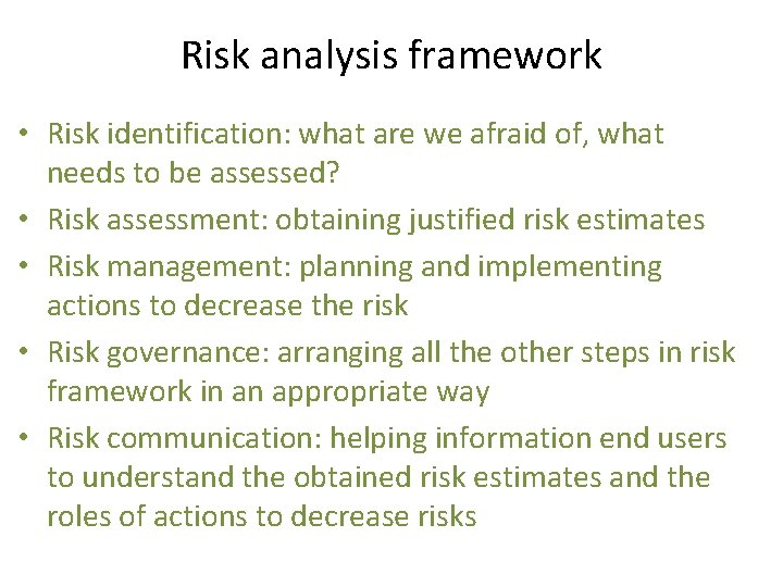 Risk analysis framework • Risk identification: what are we afraid of, what needs to