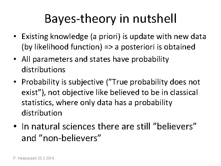 Bayes-theory in nutshell • Existing knowledge (a priori) is update with new data (by