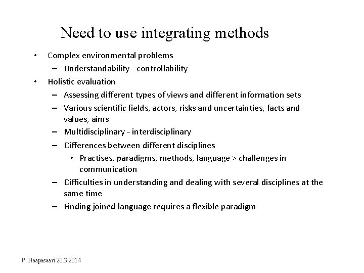 Need to use integrating methods • • Complex environmental problems – Understandability - controllability