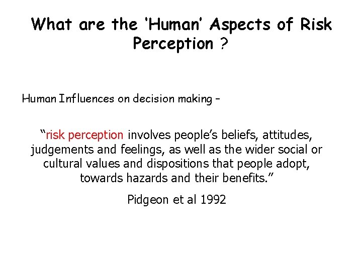 What are the ‘Human’ Aspects of Risk Perception ? Human Influences on decision making