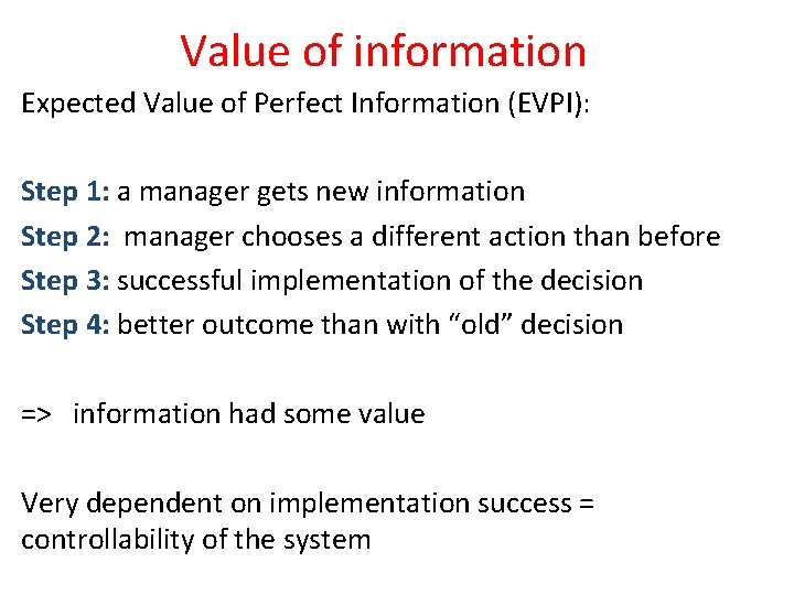 Value of information Expected Value of Perfect Information (EVPI): Step 1: a manager gets