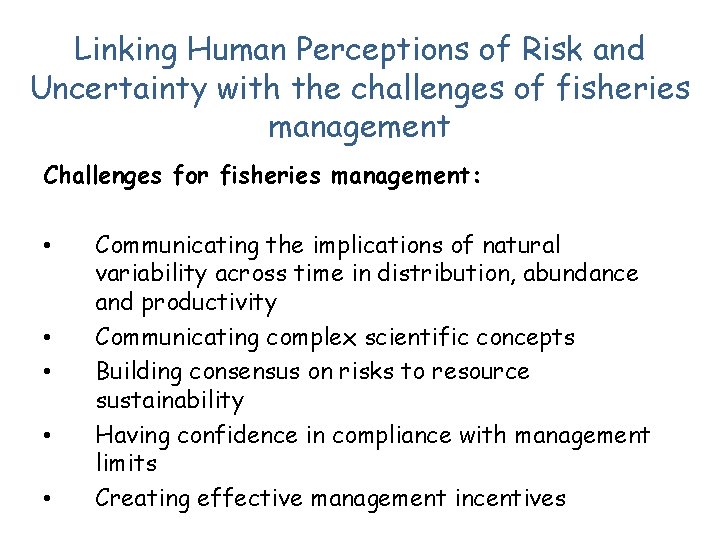 Linking Human Perceptions of Risk and Uncertainty with the challenges of fisheries management Challenges