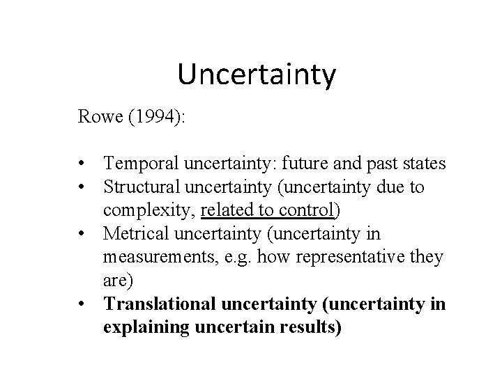 Uncertainty Rowe (1994): • Temporal uncertainty: future and past states • Structural uncertainty (uncertainty
