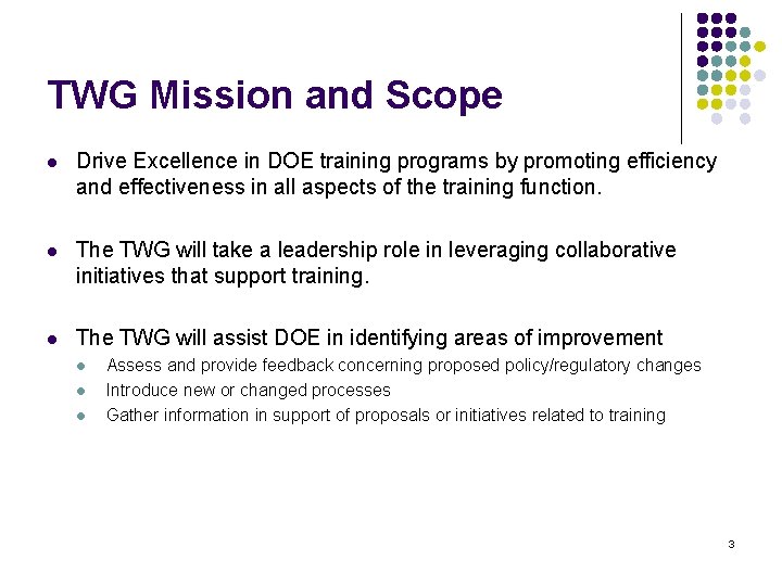 TWG Mission and Scope l Drive Excellence in DOE training programs by promoting efficiency