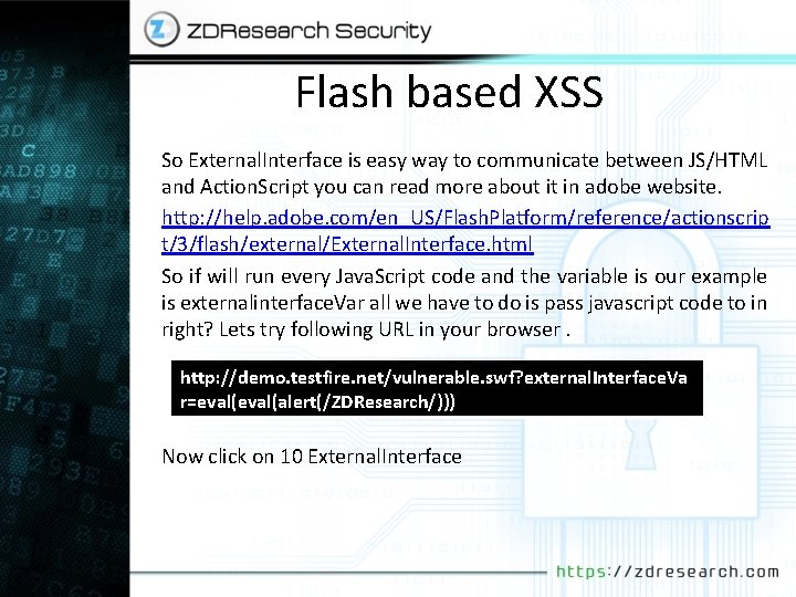 Flash based XSS So External. Interface is easy way to communicate between JS/HTML and