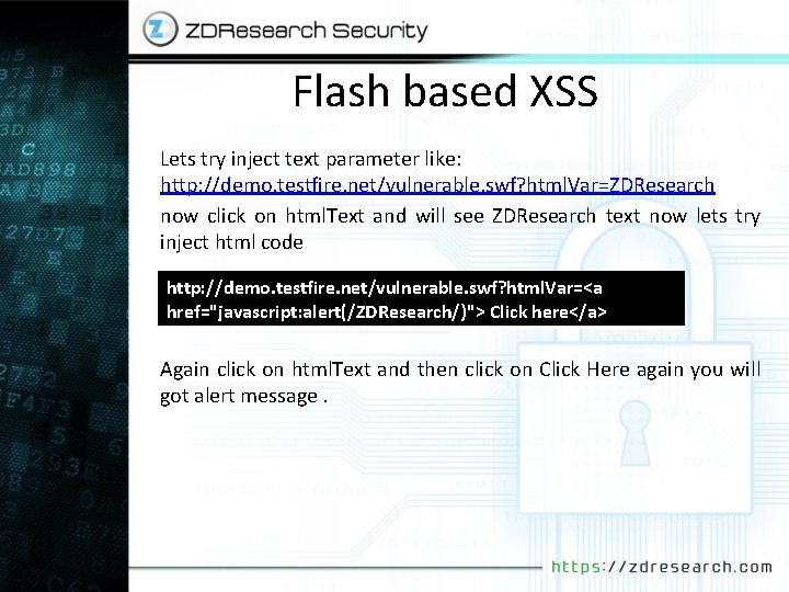 Flash based XSS Lets try inject text parameter like: http: //demo. testfire. net/vulnerable. swf?