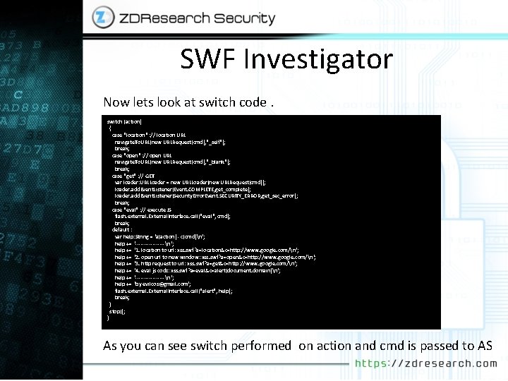 SWF Investigator Now lets look at switch code. switch (action) { case "location" :