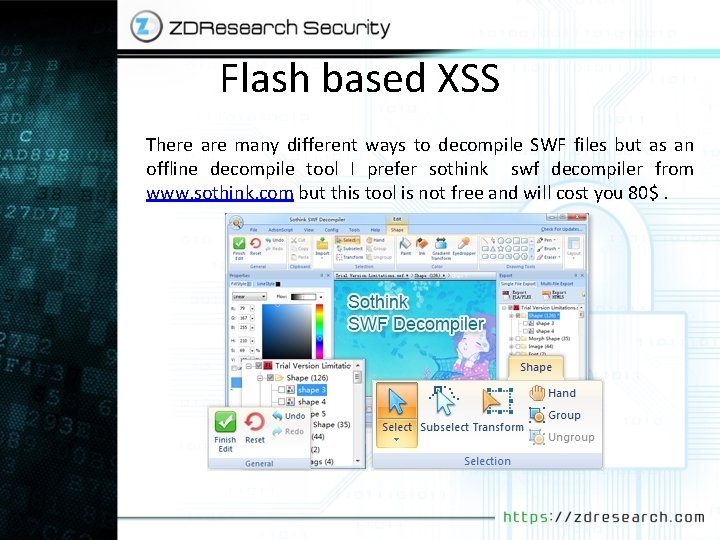 Flash based XSS There are many different ways to decompile SWF files but as