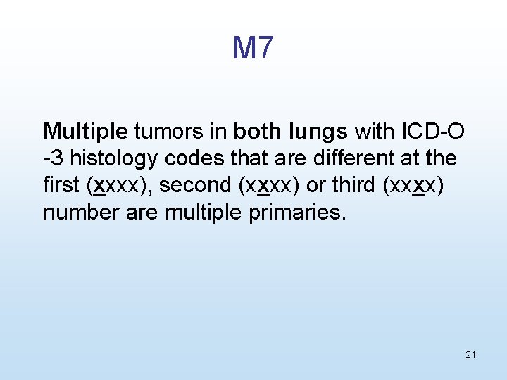 M 7 Multiple tumors in both lungs with ICD-O -3 histology codes that are
